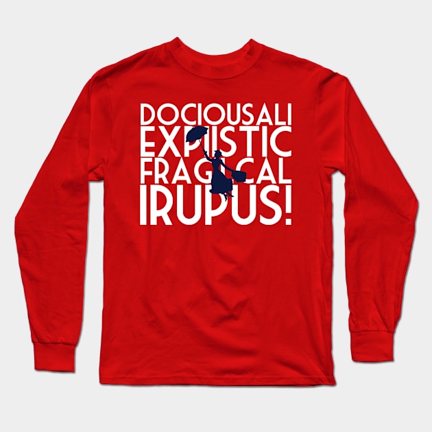 Dociousaliexpiisticfragicalirupus! Long Sleeve T-Shirt by Mouse Magic with John and Joie